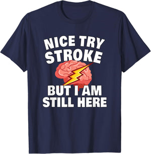 Stroke Survivor Stroke Awareness Rehab - nice try stroke T-Shirt - T-Shirt | Navy