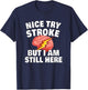 Stroke Survivor Stroke Awareness Rehab - nice try stroke T-Shirt - T-Shirt | Navy
