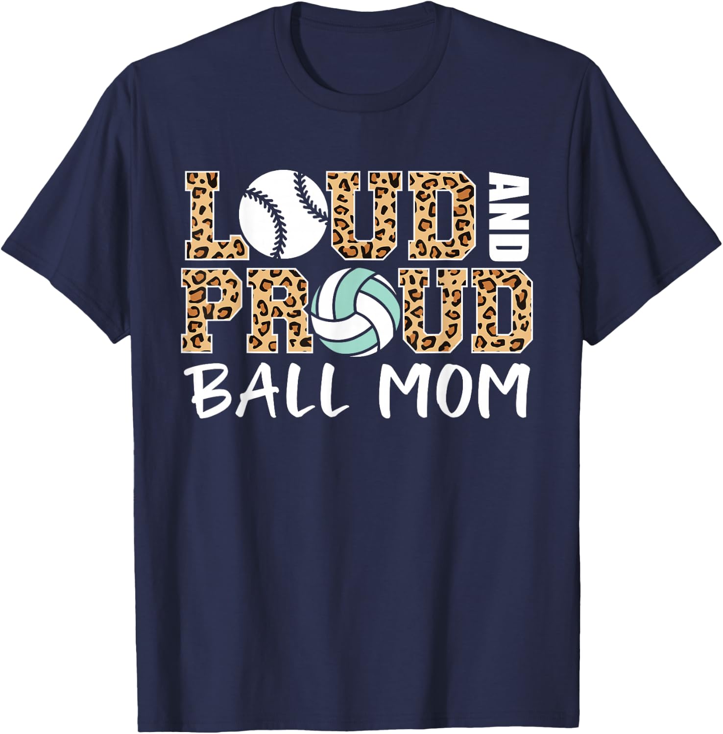 Loud And Proud Ball Mom Leopard Baseball Volleyball Mom T-Shirt - T-Shirt | Navy