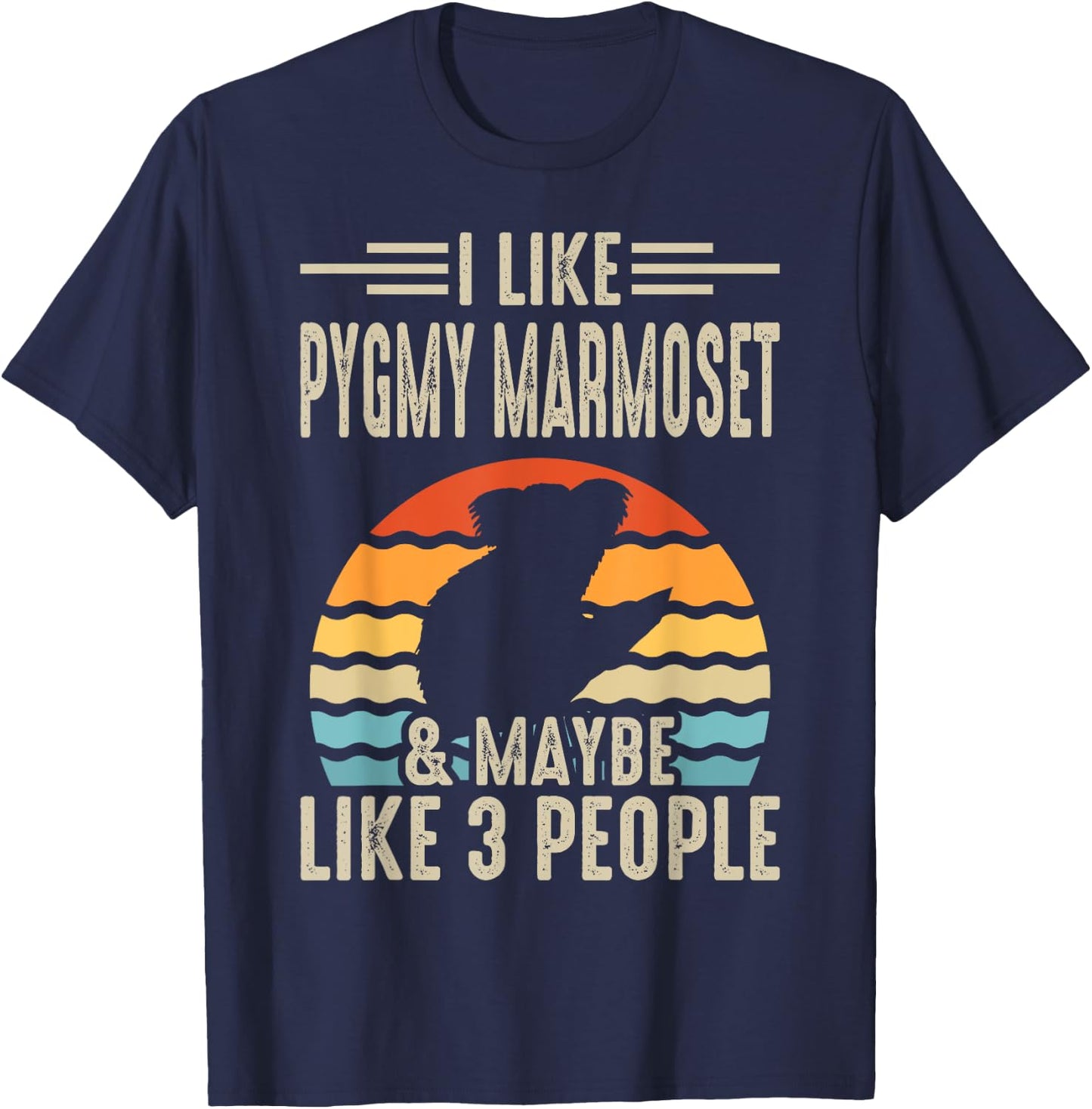 I Like Pygmy Marmoset & Maybe Like 3 People T-Shirt - T-Shirt | Navy