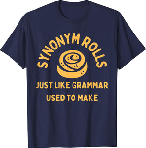 Synonym Rolls Just Like Grammar Used To Make Funny Graphic T-Shirt - T-Shirt | Navy
