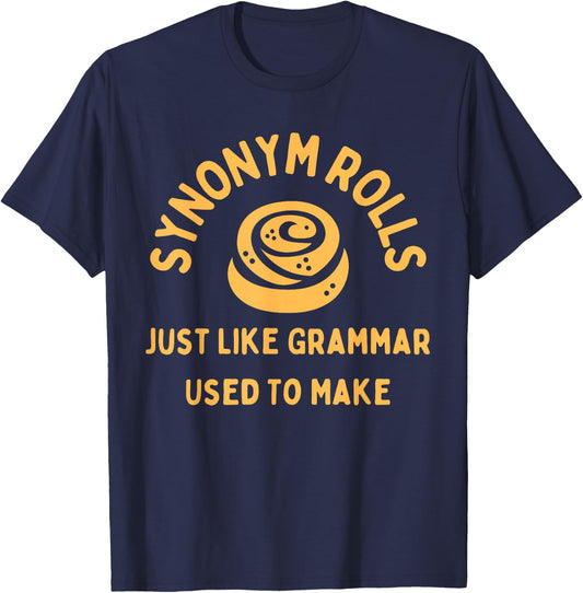 Synonym Rolls Just Like Grammar Used To Make Funny Graphic T-Shirt - T-Shirt | Navy