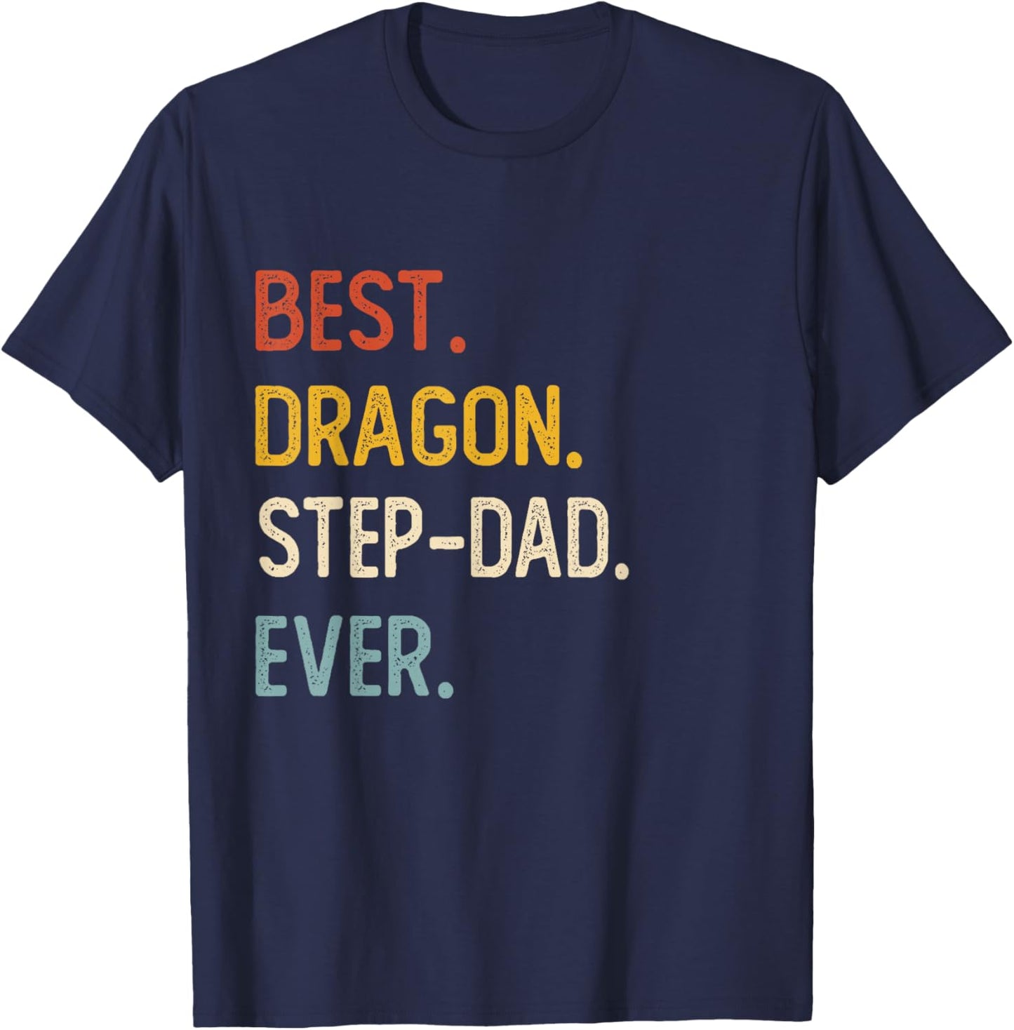Funny Dad Shirt Best Dragon Step-Dad Ever Shirt Fathers Day T-Shirt - T-Shirt | Navy