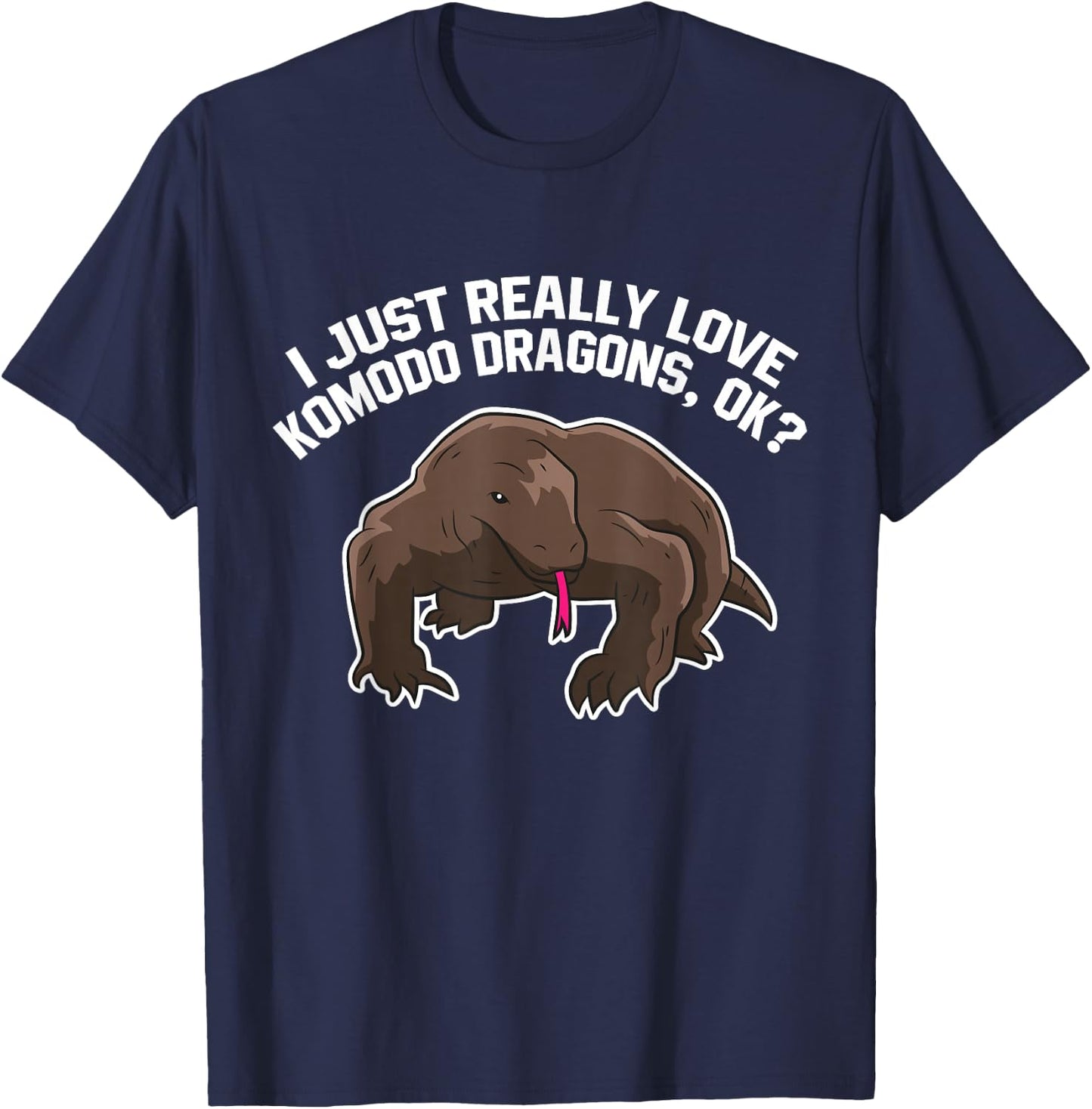 Funny Komodo Dragon Gift I Just Really Like Komodo Dragons T-Shirt - T-Shirt | Navy