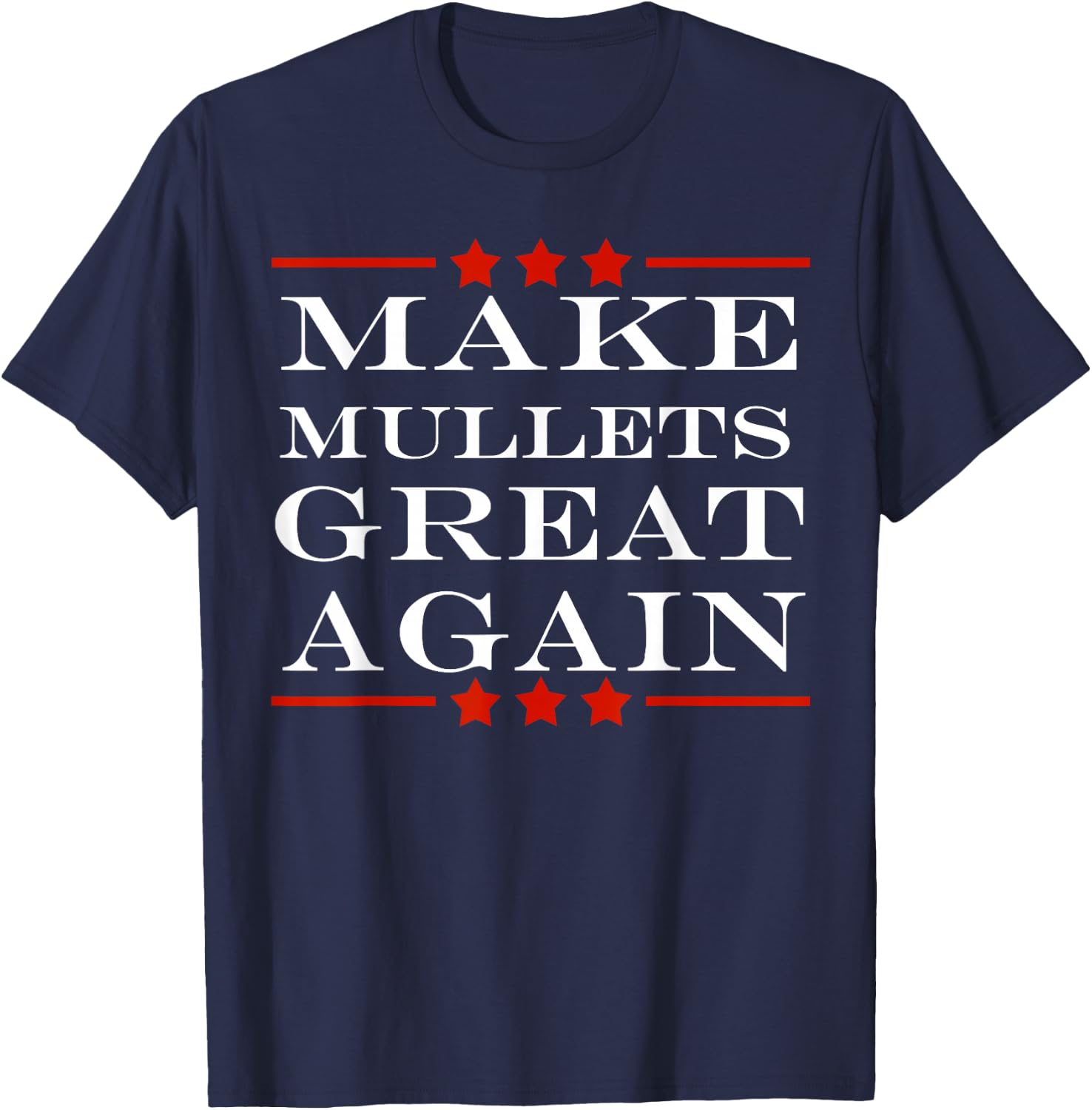 Make Mullets Great Again Funny Political Humor T-Shirt - T-Shirt | Navy