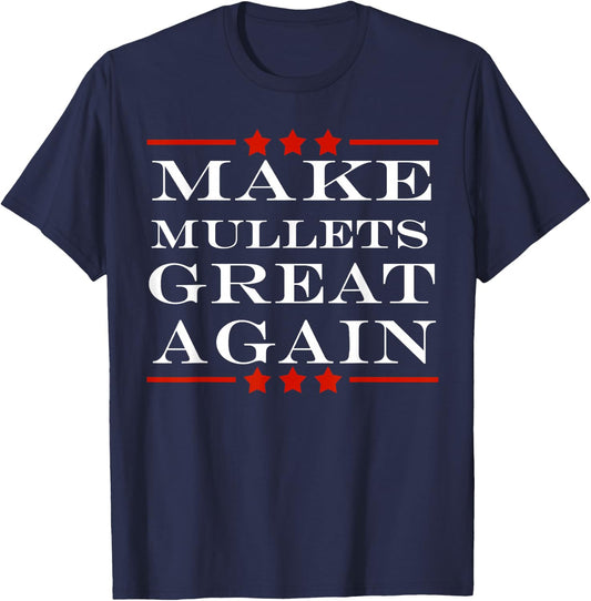 Make Mullets Great Again Funny Political Humor T-Shirt - T-Shirt | Navy