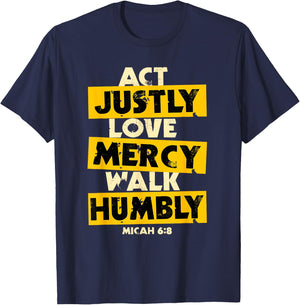 Act Justly, Love Mercy, Walk Humbly, Micah 6:8 Bible Verse T-Shirt - T-Shirt | Navy
