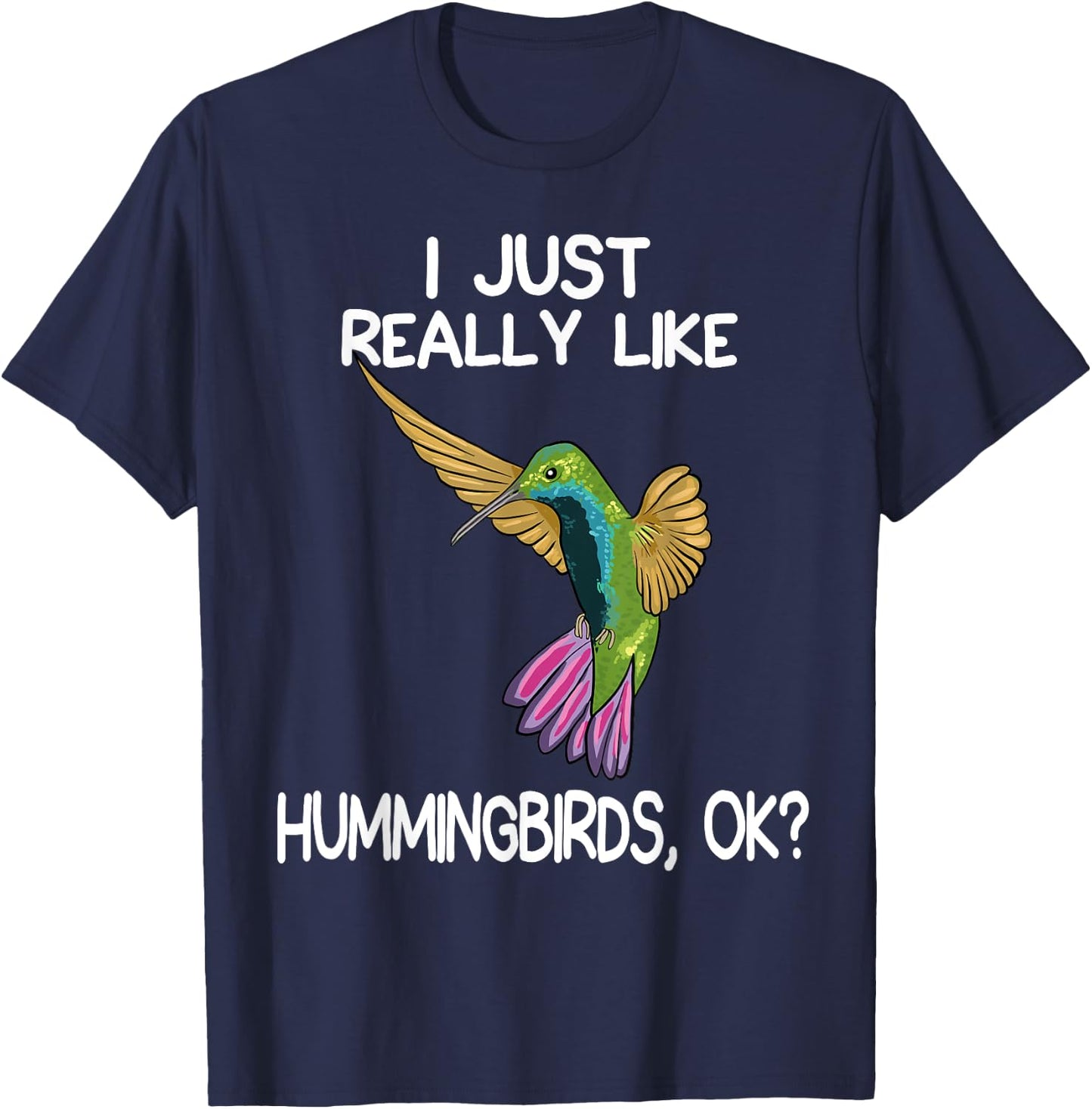 I Just Really Like Hummingbirds Lover Hummingbird Art Love T-Shirt - T-Shirt | Navy