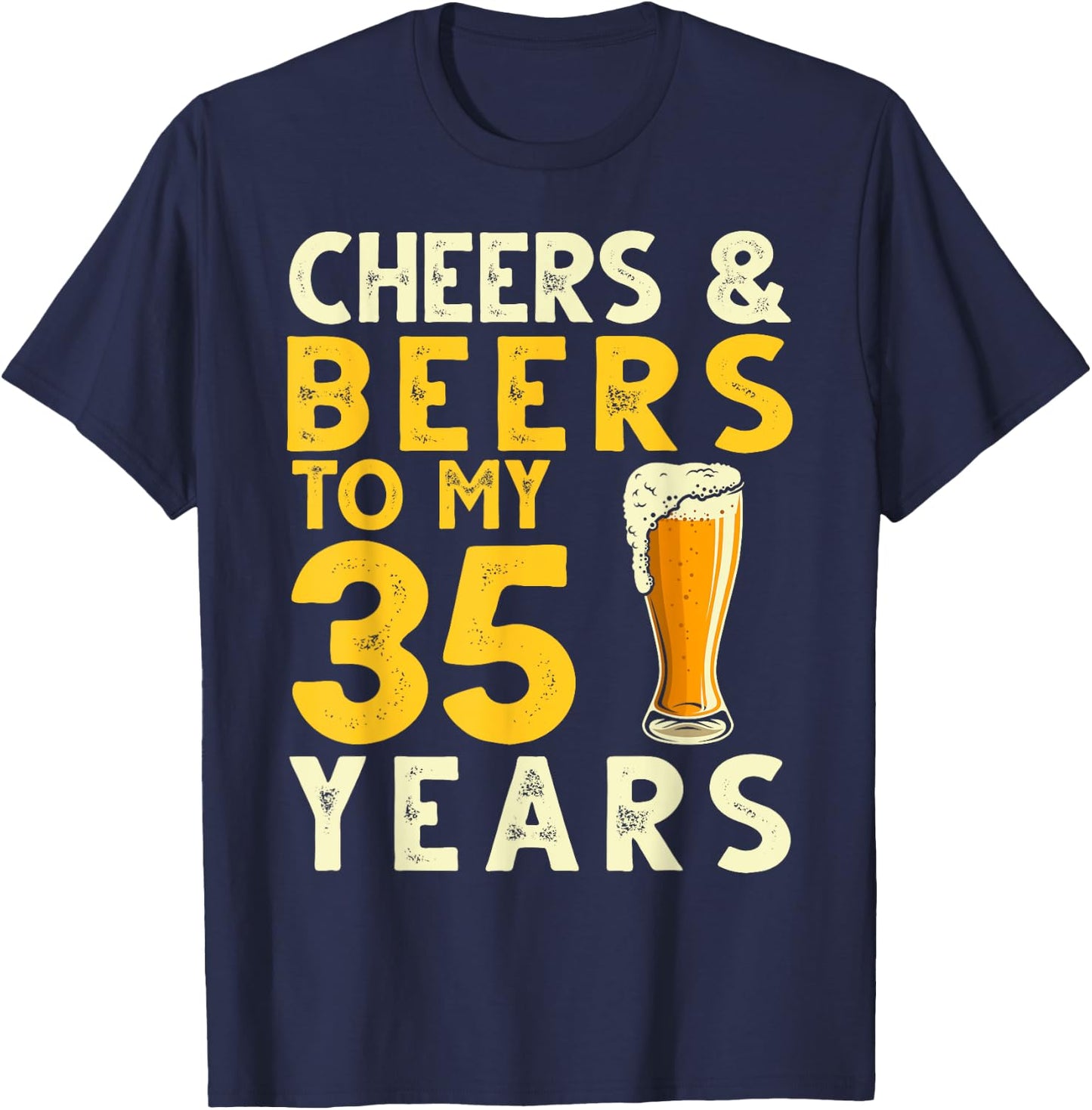 Cheers and Beers to My 35 Years Old Drinker 35th Birthday T-Shirt - T-Shirt | Navy