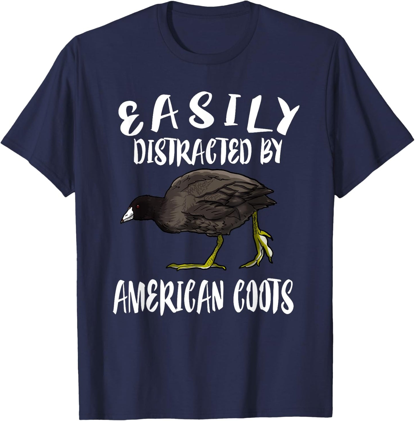 Easily Distracted By American Coots Birds Birding T-Shirt - T-Shirt | Navy
