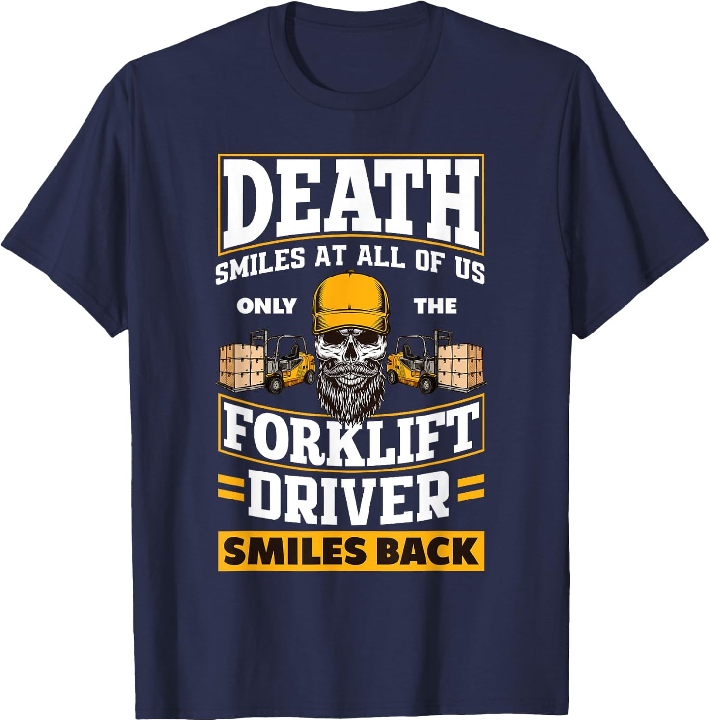 Death Smiles At Us Funny Forklift Driver Forklift Operator T-Shirt - T-Shirt | Navy