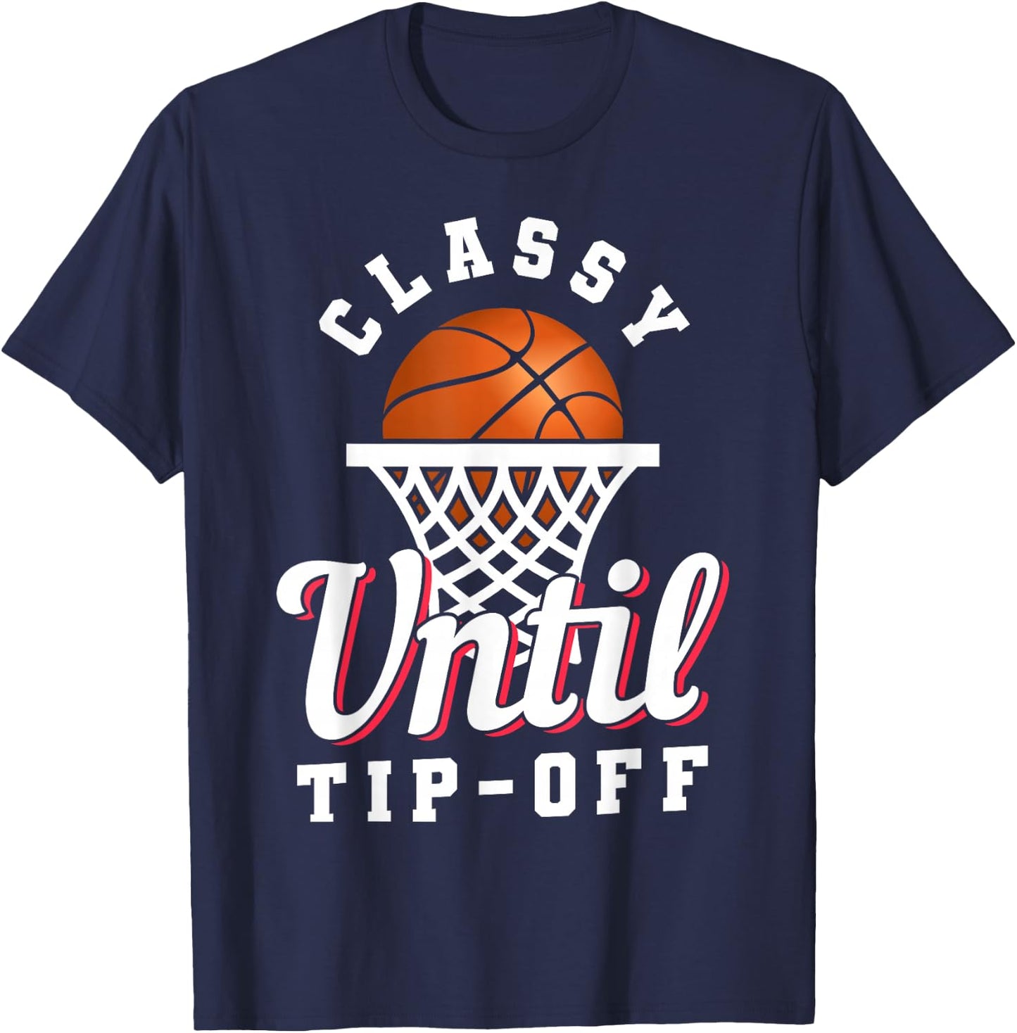 Classy Until Tipoff T-Shirt - T-Shirt | Navy
