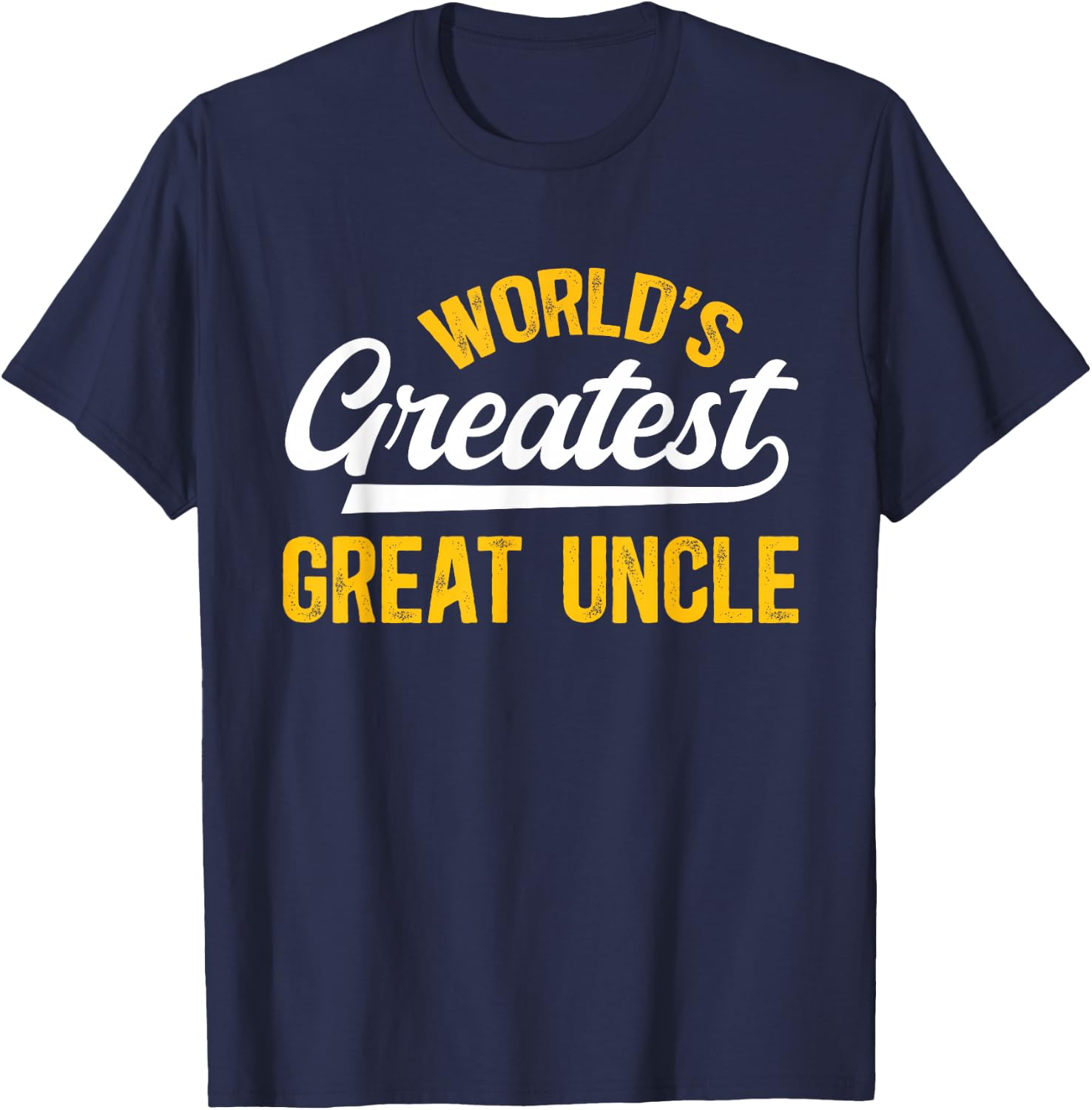 World's Greatest Great Uncle Proud Great Uncle T-Shirt - T-Shirt | Navy