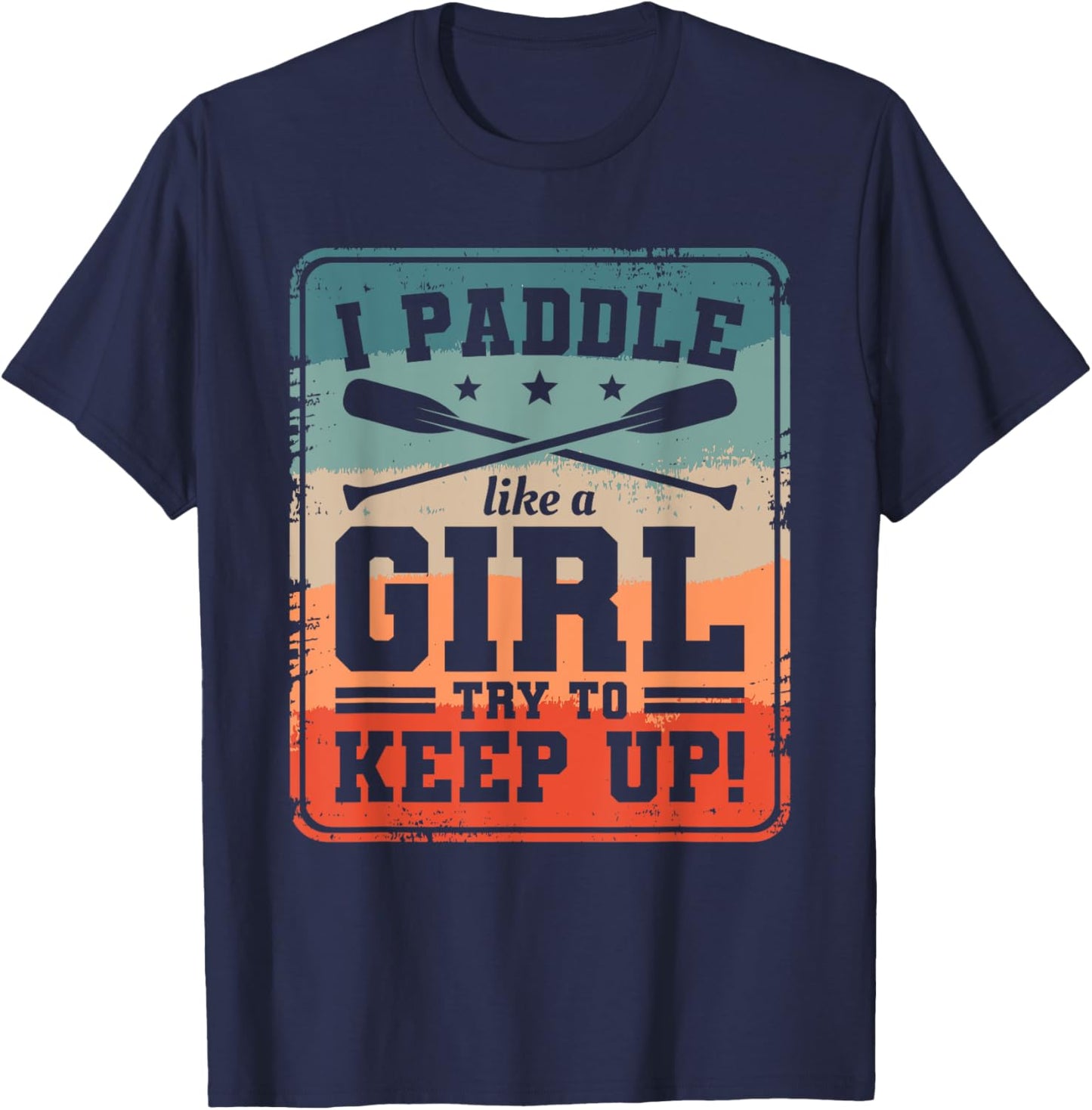 I Paddle Like A Girl Try To Keep Up Dragon Boat Rowing T-Shirt - T-Shirt | Navy