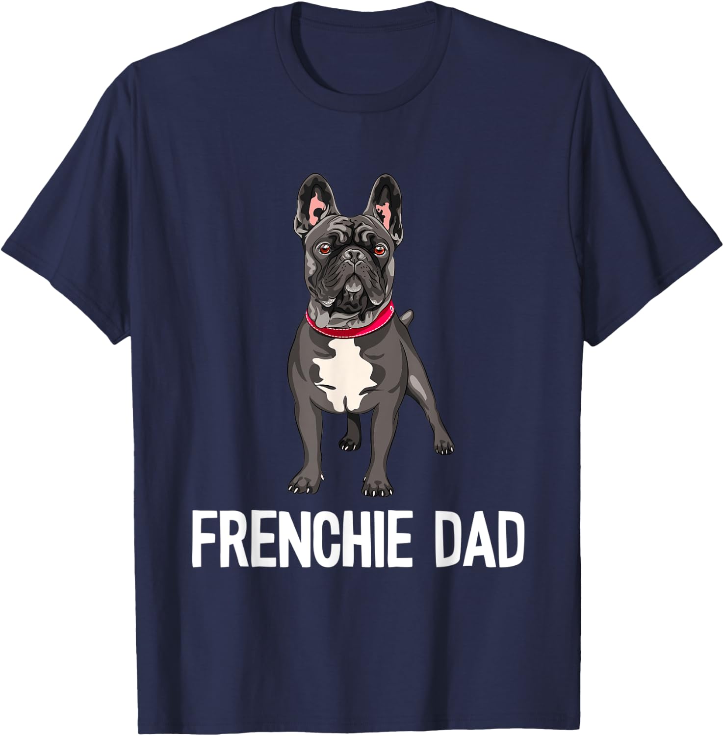 Frenchie Dad Black French Bulldog Father Funny Men Gift T-Shirt - T-Shirt | Navy