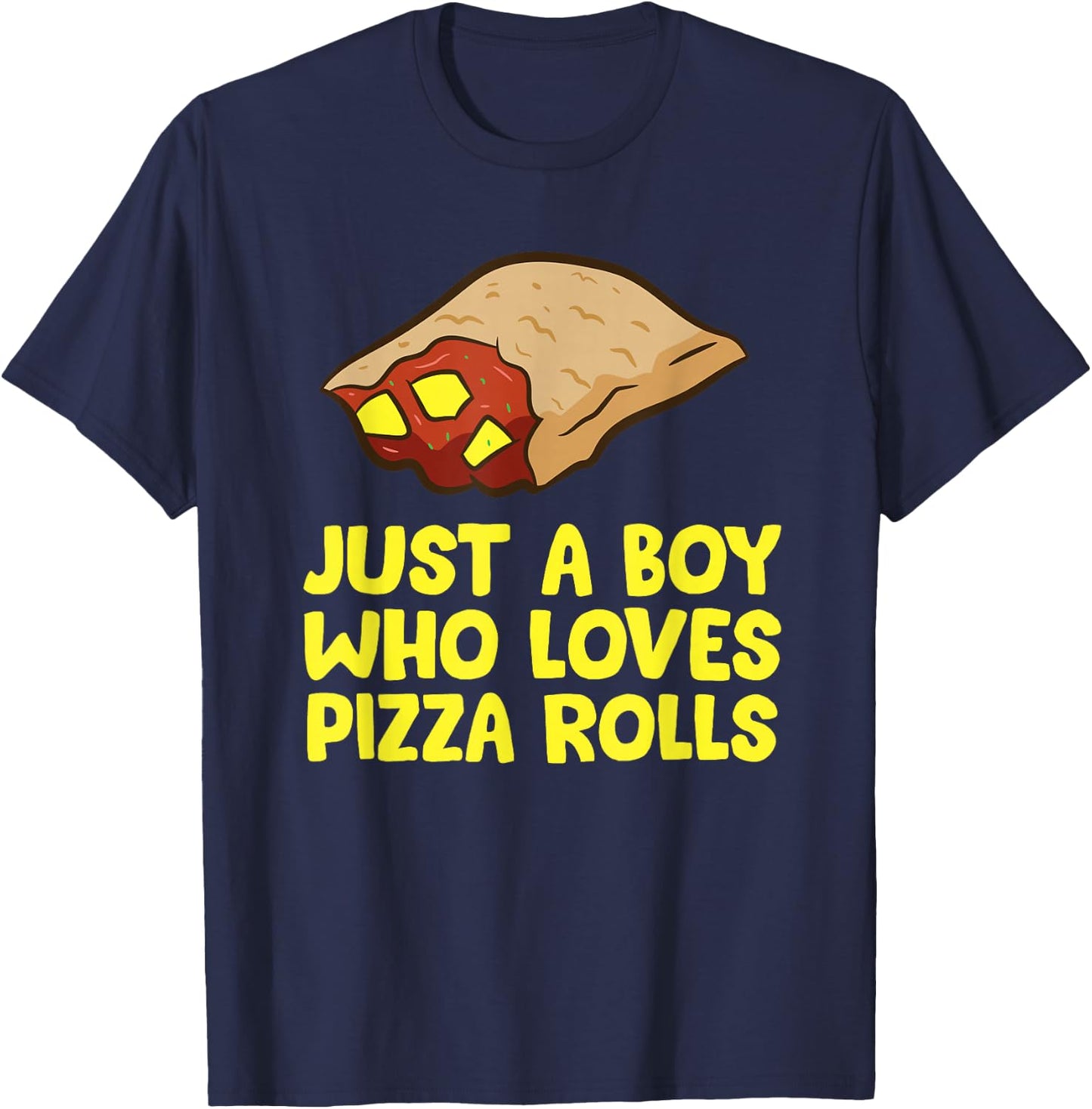 Just a Boy Who Loves Pizza Rolls T-Shirt - T-Shirt | Navy