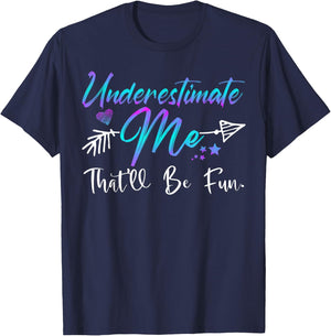 Underestimate Me That'll Be Fun Funny Gifts Women T-Shirt - T-Shirt | Navy