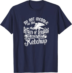 DO NOT MEDDLE IN THE AFFAIRS OF DRAGONS - Dragons T-Shirt - T-Shirt | Navy
