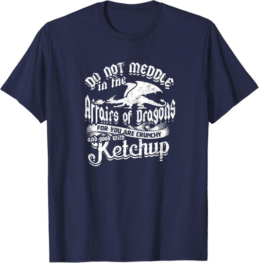 DO NOT MEDDLE IN THE AFFAIRS OF DRAGONS - Dragons T-Shirt - T-Shirt | Navy