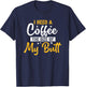 I Need Coffee The Size Of My Butt Funny Coffee Lover T-Shirt - T-Shirt | Navy