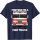Fire Truck Halloween Costume Pretend I'm A Fire Truck T-Shirt - T-Shirt | Navy