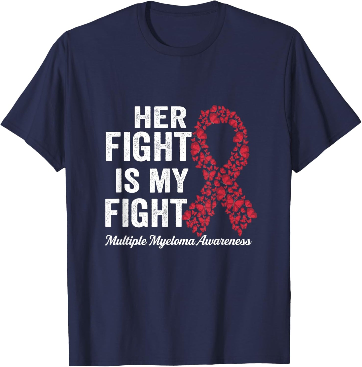 Her fight is my fight support Multiple Myeloma Awareness T-Shirt - T-Shirt | Navy