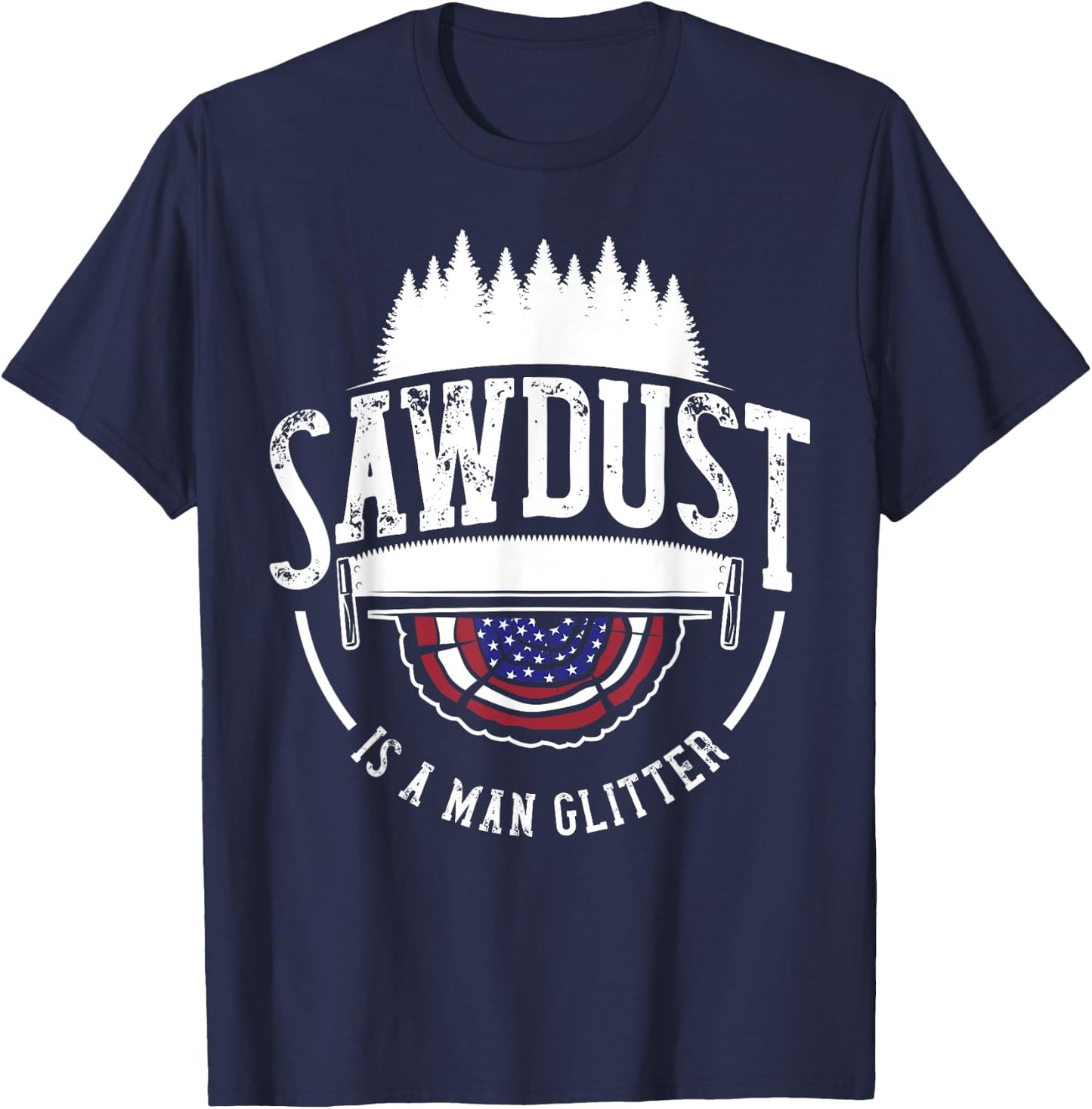 Sawdust Is Man Glitter Woodworking Carpenter Gift Dad Men T-Shirt - T-Shirt | Navy