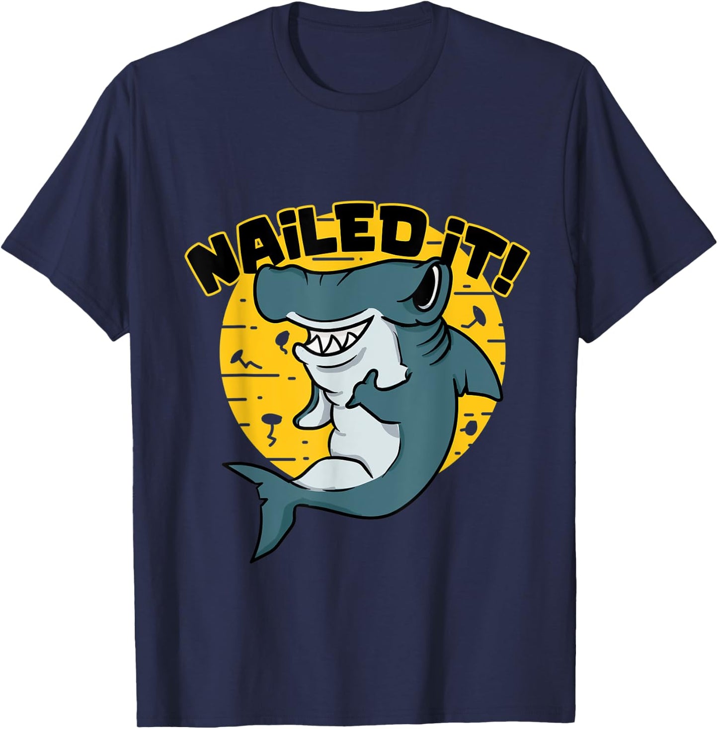 Hammerhead saying Funny I nailed it for shark fans T-Shirt - T-Shirt | Navy