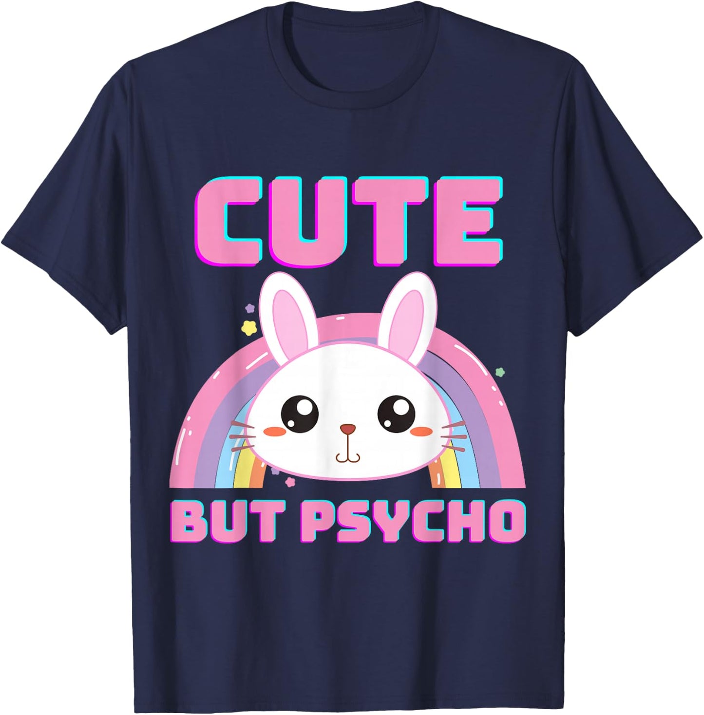 Cute But Psycho Sweet Rainbow Bunny Funny Saying T-Shirt - T-Shirt | Navy