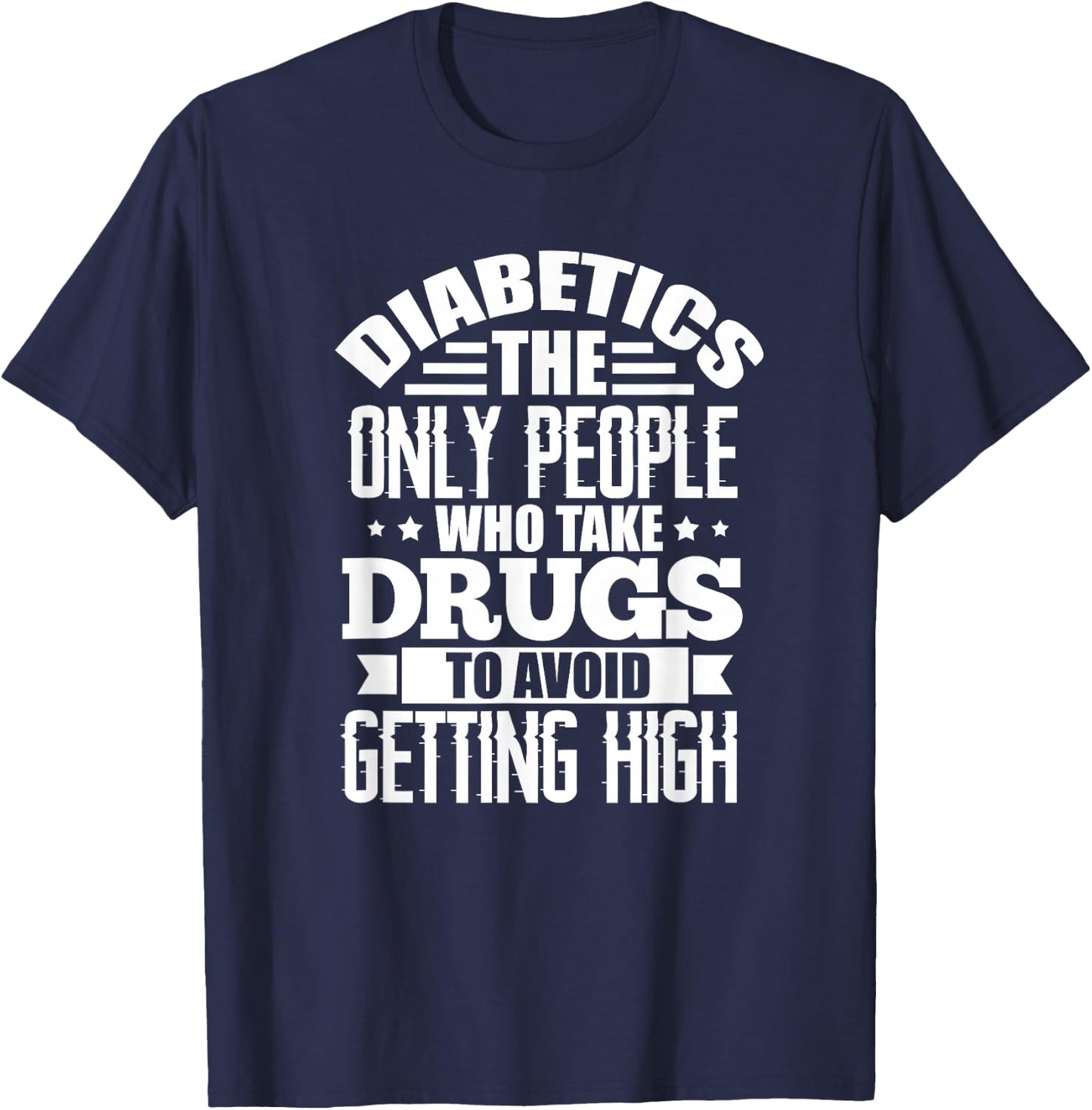 Diabetes Awareness Type 1 Type 2 Diabetes Funny Diabetics T-Shirt - T-Shirt | Navy
