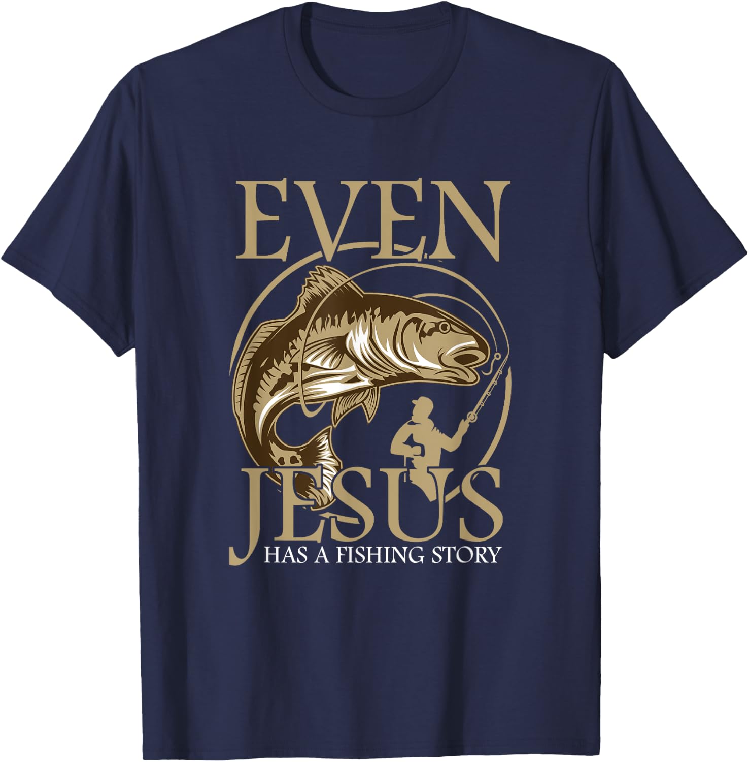 Religious Fisherman Even Jesus Has a Fishing History T-Shirt - T-Shirt | Navy
