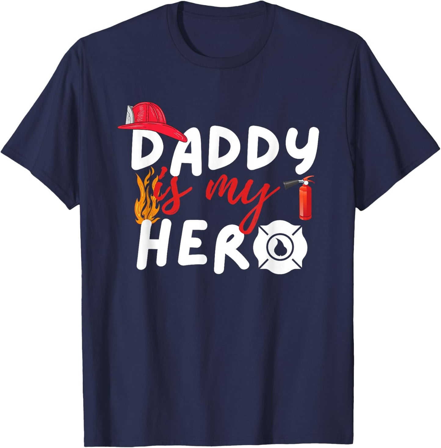 Daddy is my Hero - Funny Future Firefighter Fireman T-Shirt - T-Shirt | Navy