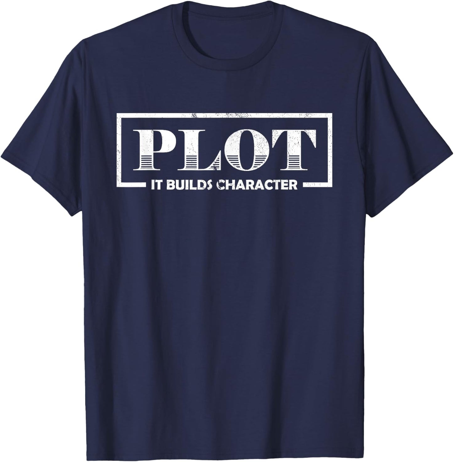 Writers 'Plot It Builds Character' Author Writing Pun Gift T-Shirt - T-Shirt | Navy
