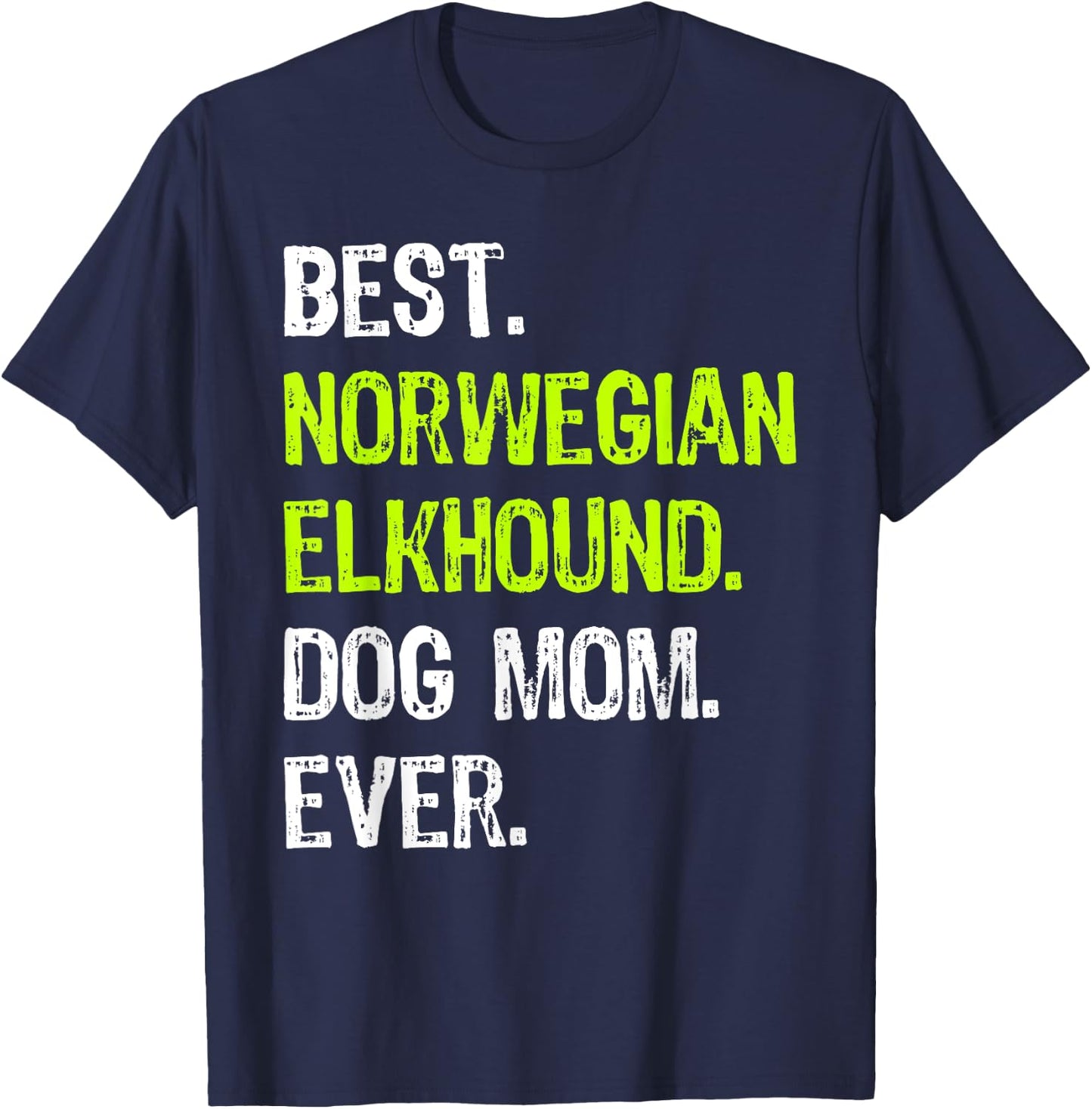 Best Norwegian Elkhound Dog MOM Ever Dog Lovers T-Shirt - T-Shirt | Navy