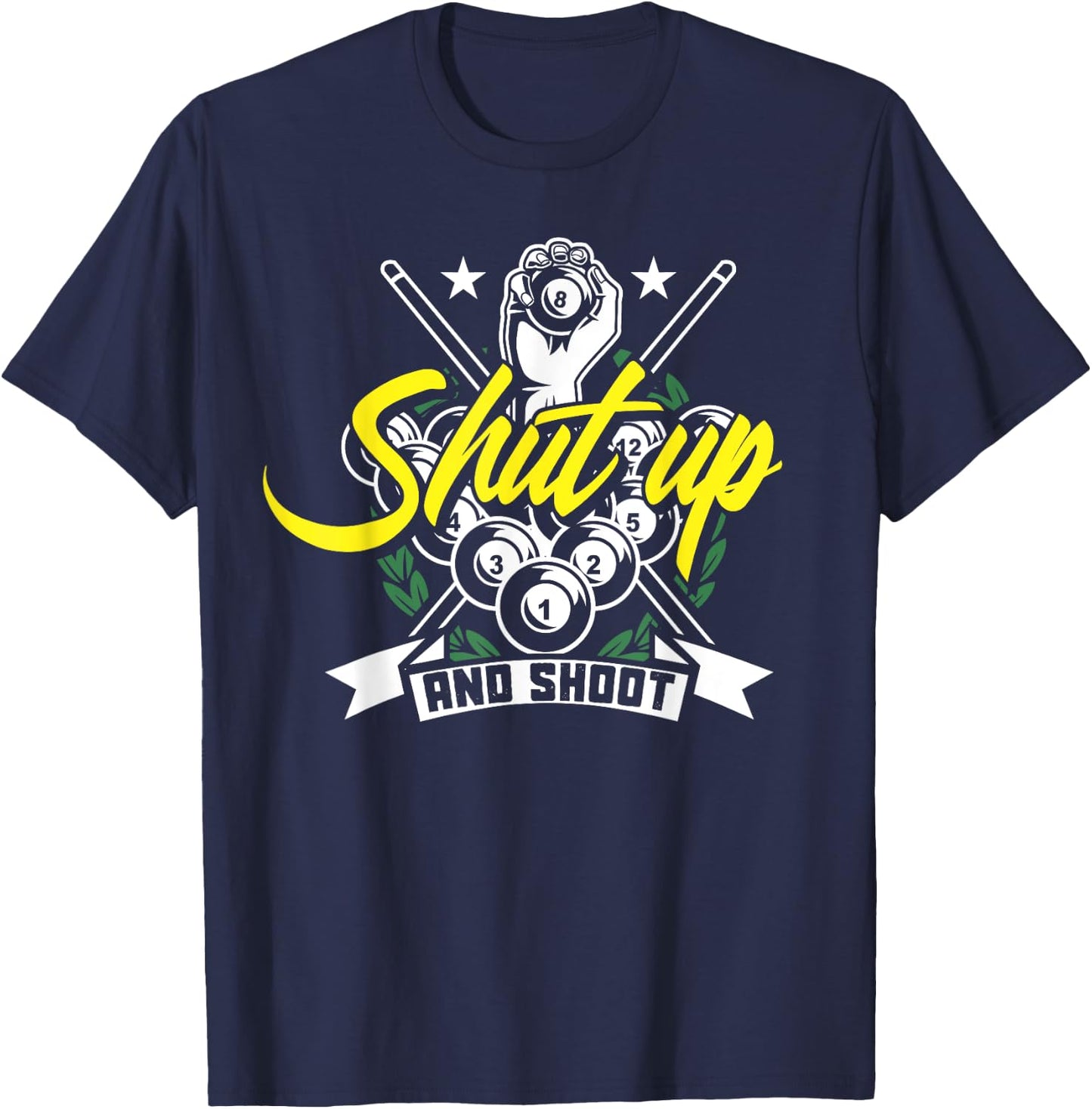 Shut Up And Shoot Funny Pool Billiard Snooker Gift T-Shirt - T-Shirt | Navy