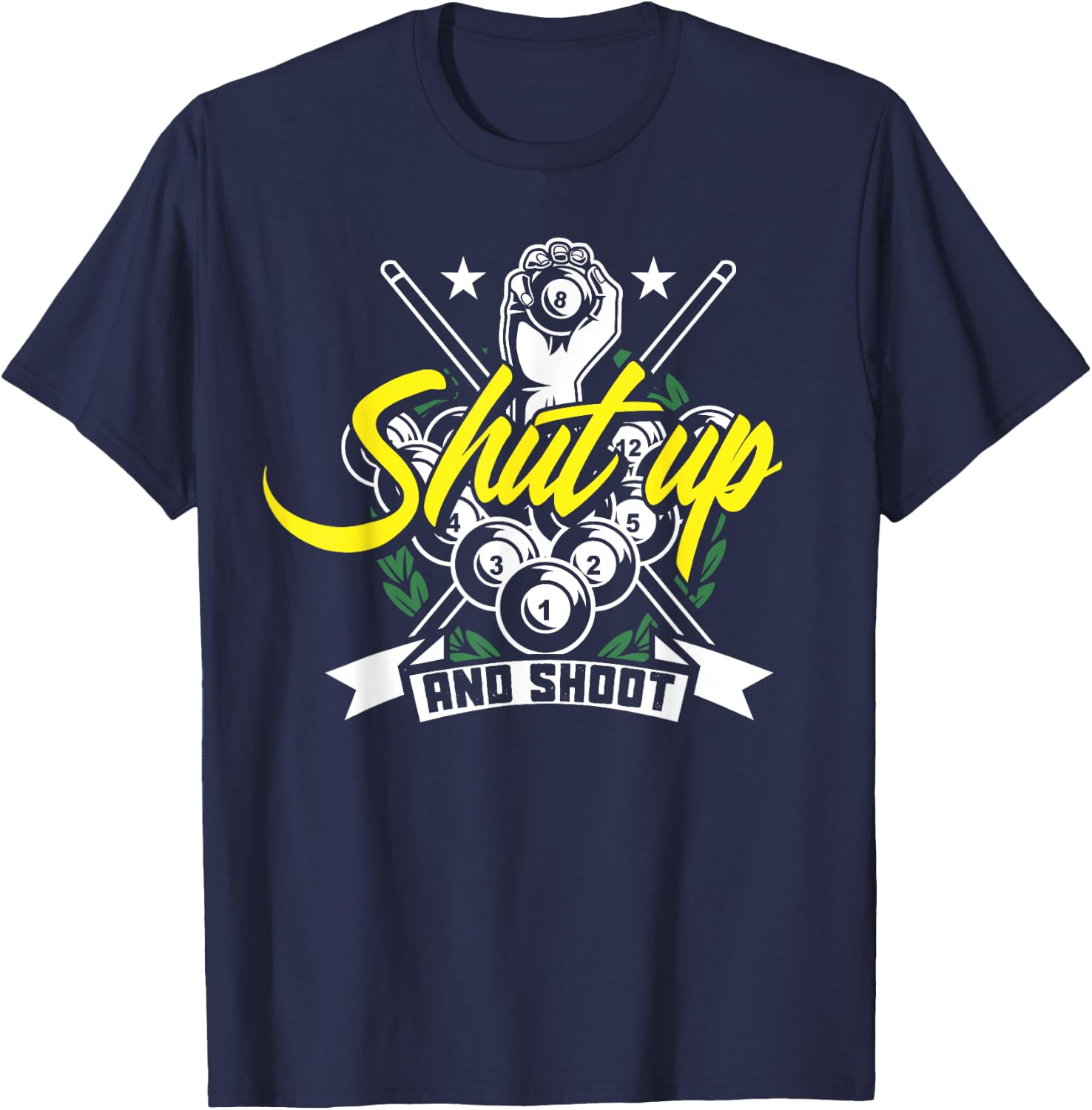 Shut Up And Shoot Funny Pool Billiard Snooker Gift T-Shirt - T-Shirt | Navy