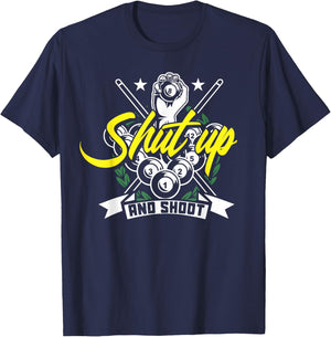 Shut Up And Shoot Funny Pool Billiard Snooker Gift T-Shirt - T-Shirt | Navy