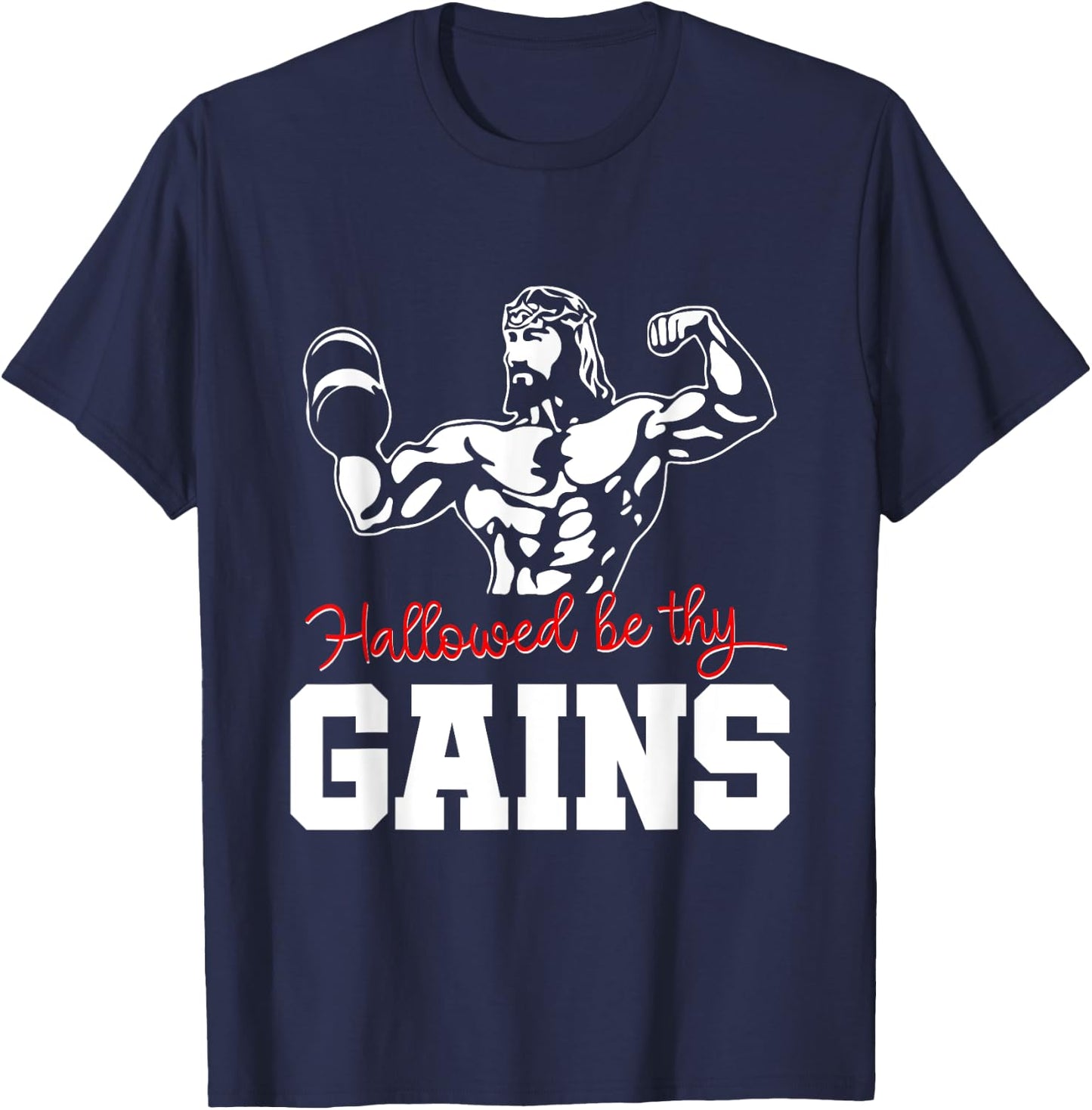 Weight Lifting Bodybuilding Hallowed Be Thy Gains Jesus T-Shirt - T-Shirt | Navy
