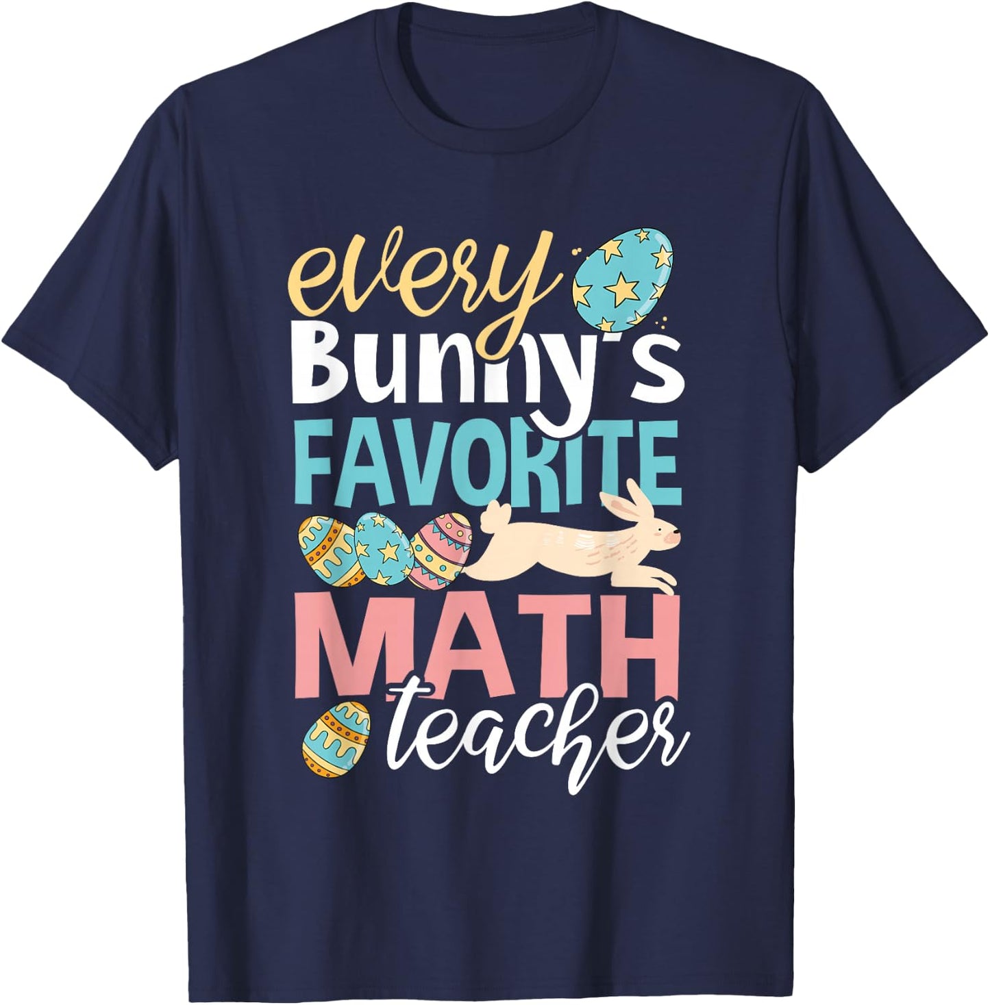 Funny Easter Every Bunny's Favorite Math Teacher Men Women T-Shirt - T-Shirt | Navy