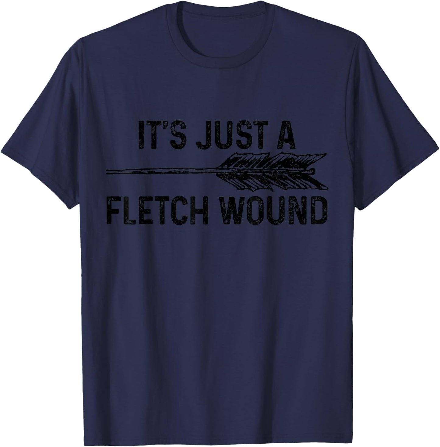 Bowhunting It's Just A Fletch Wound Bowhunter Archer Gift T-Shirt - T-Shirt | Navy