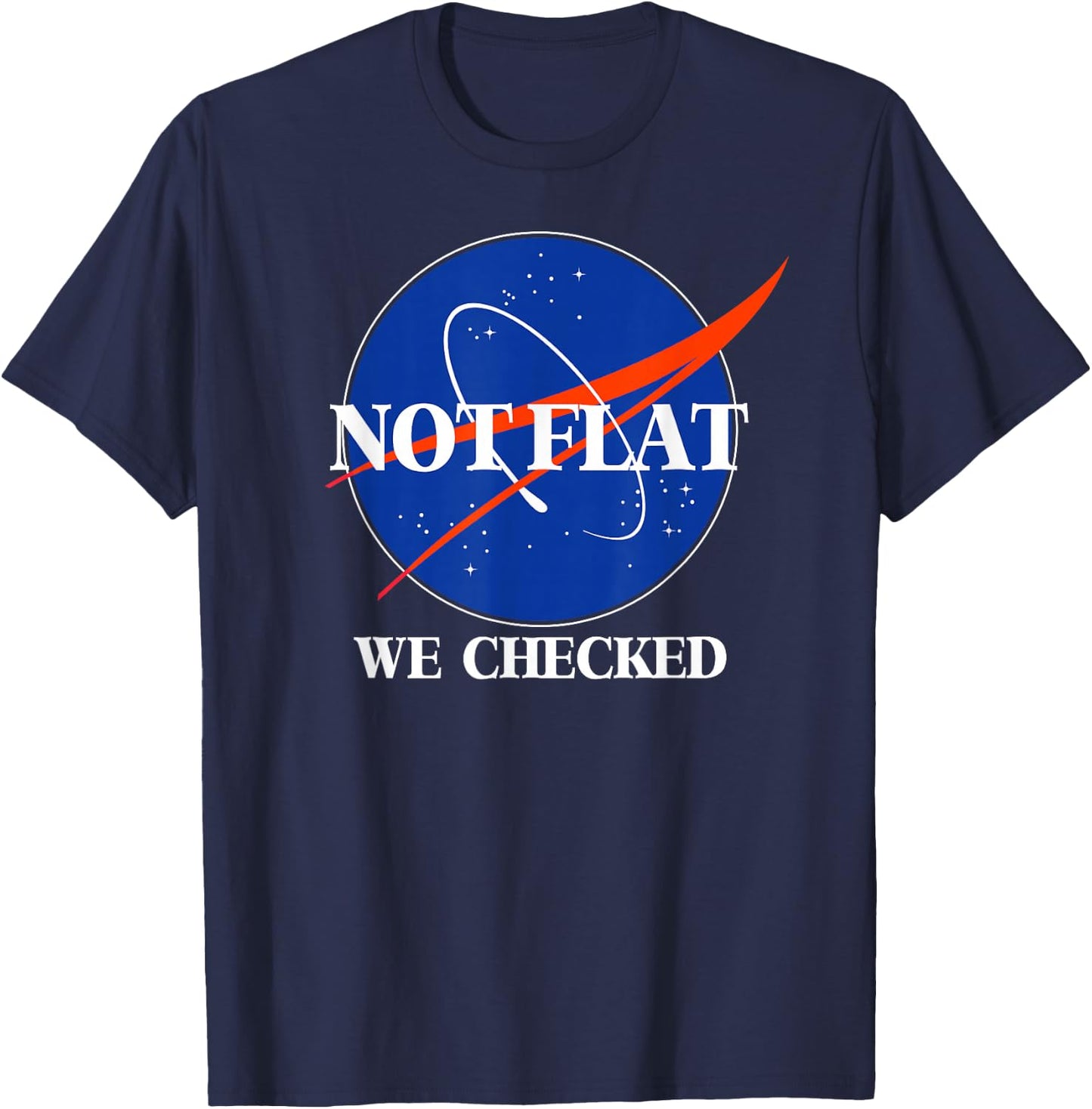 Not Flat We Checked Funny Flat Earth T-Shirt - T-Shirt | Navy