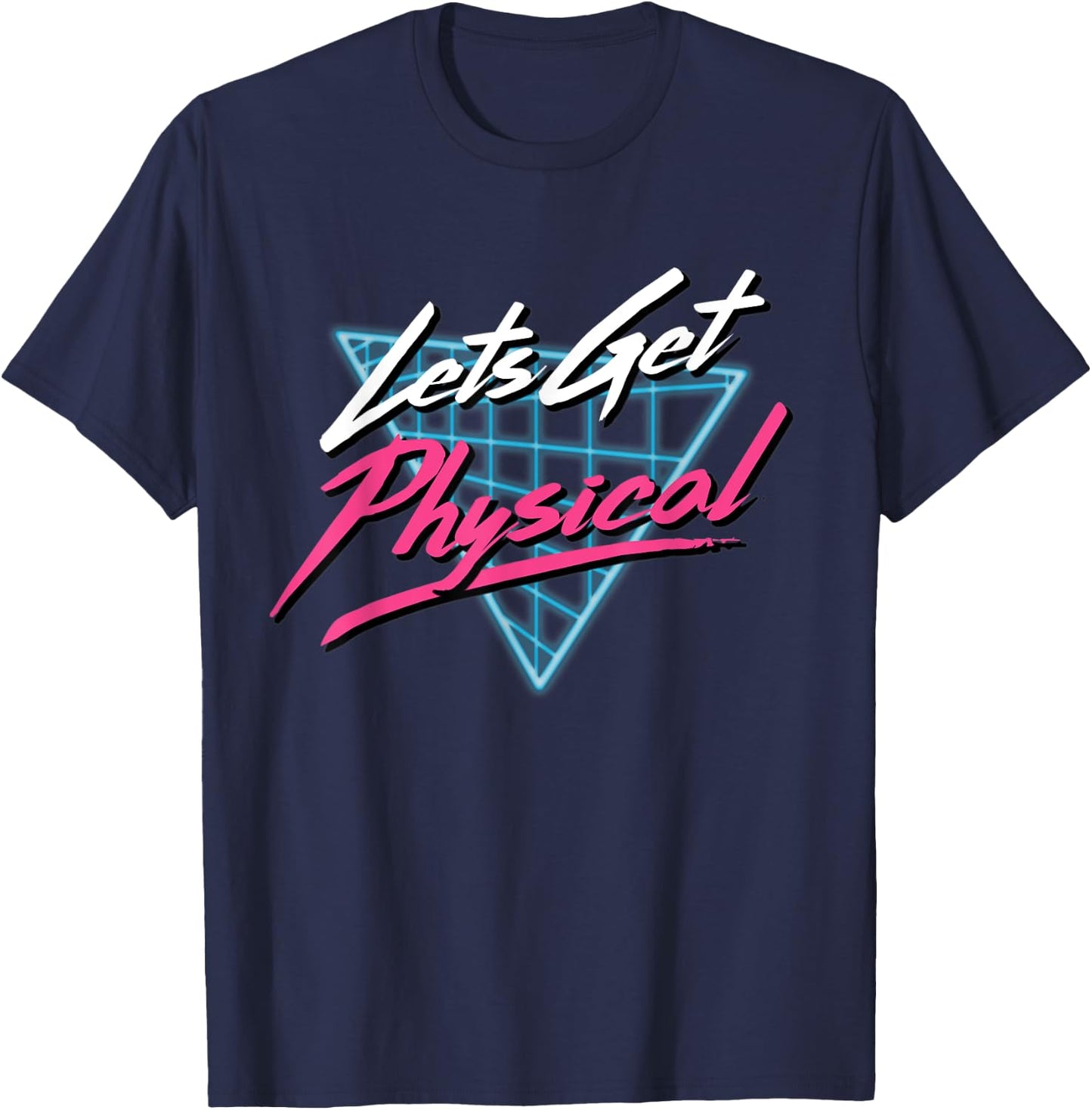 Lets Get Physical Workout Gym Totally Rad Retro 80'S T-Shirt - T-Shirt | Navy