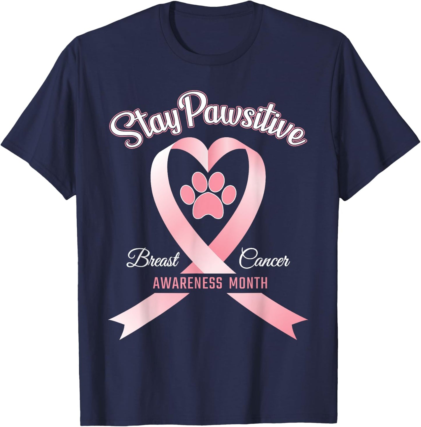 Pink Ribbon Dog Shirt Breast Cancer Stay Pawsitive Gift T-Shirt - T-Shirt | Navy