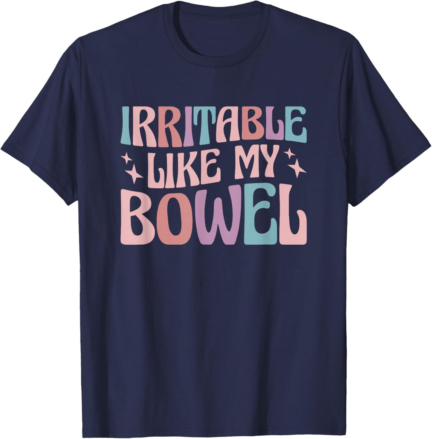 Irritable Like My Bowel IBS T-Shirt - T-Shirt | Navy