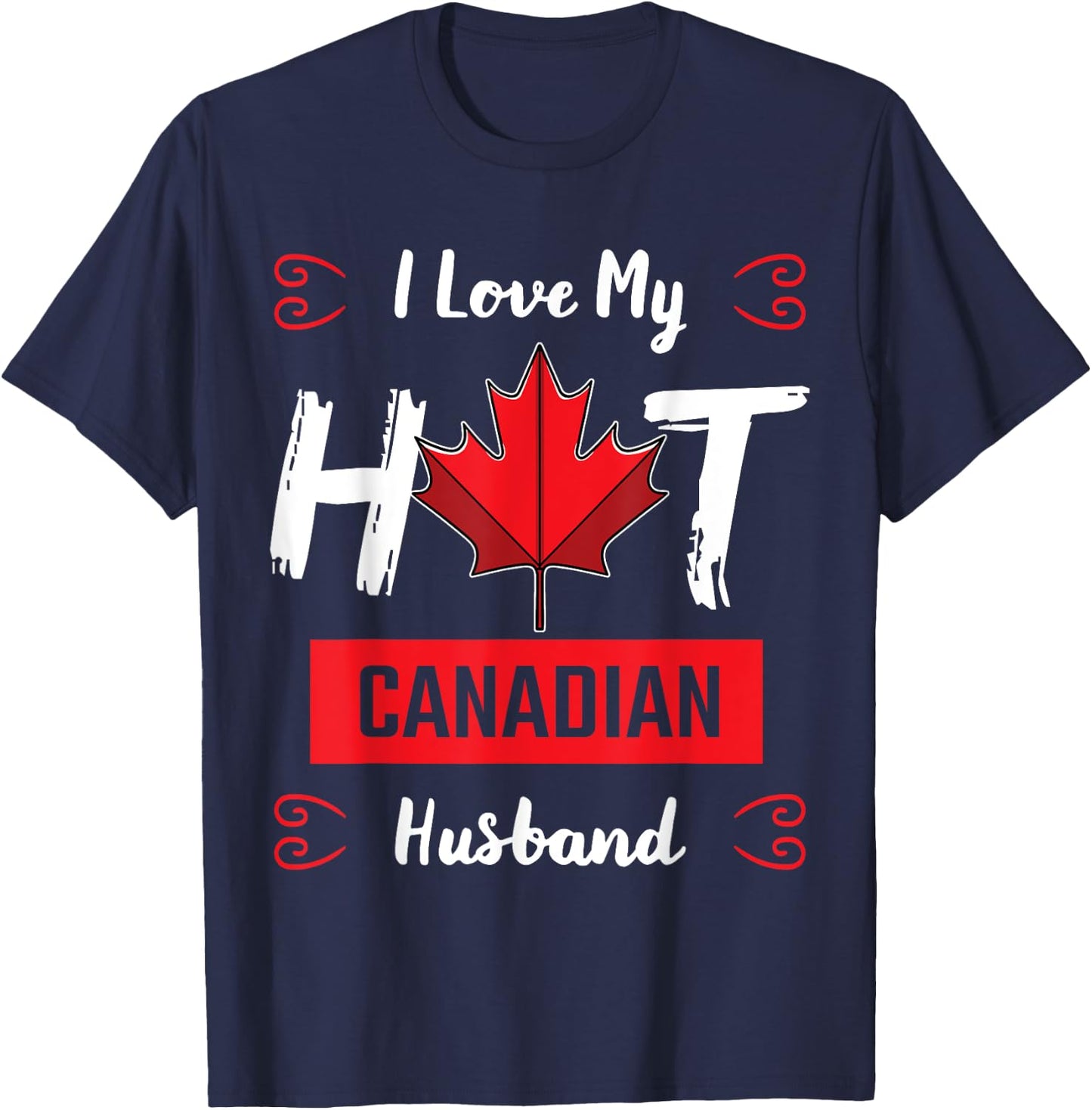 I Love My Hot Husband Canadian Maple Leaf Canada Flag Ottawa T-Shirt - T-Shirt | Navy
