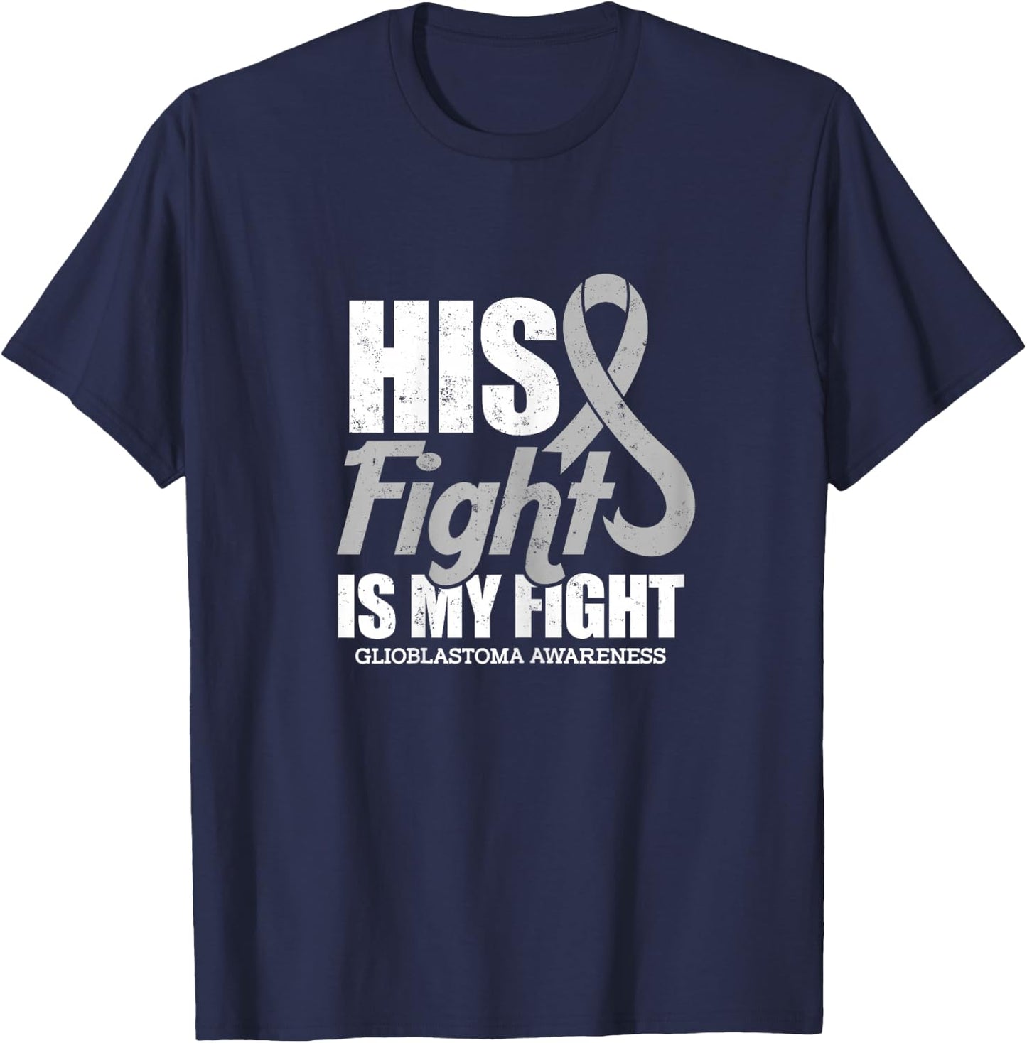 his fight is my fight Glioblastoma awareness design T-Shirt - T-Shirt | Navy