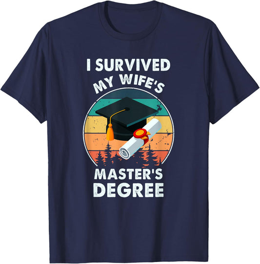 I Survived My Wife's Master Degree Master's Graduation T-Shirt - T-Shirt | Navy