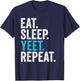 Vintage Retro Eat Sleep Yeet Repeat T-Shirt - T-Shirt | Navy