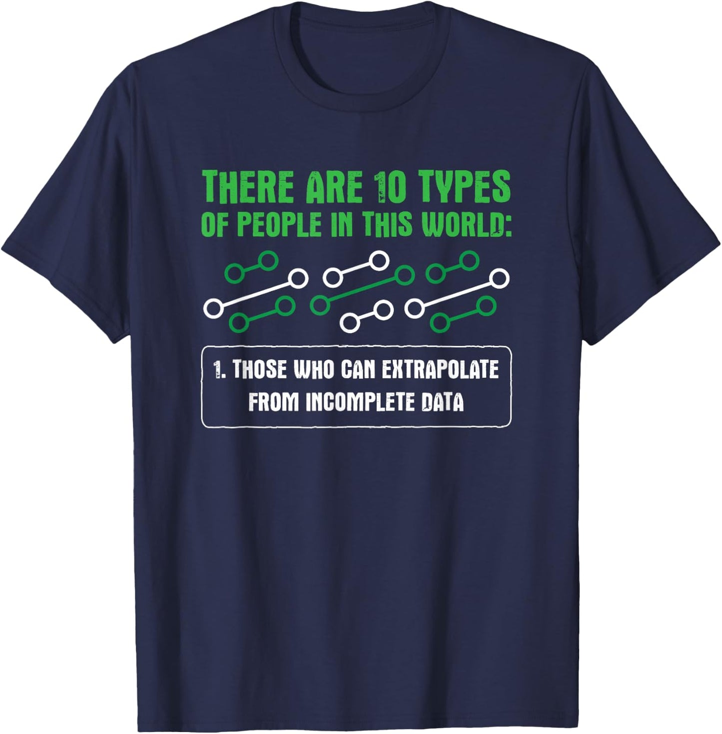 Extrapolate Incomplete Data Data Scientist Statistician T-Shirt - T-Shirt | Navy