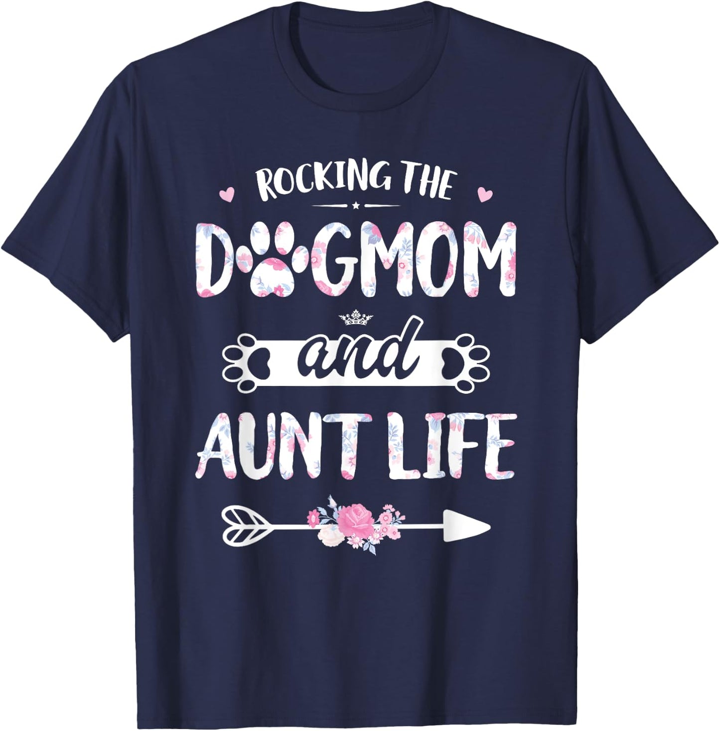 Rocking The Dog Mom And Aunt Life Shirt Dog Love Mothers Day Men Women T-Shirt - T-Shirt | Navy